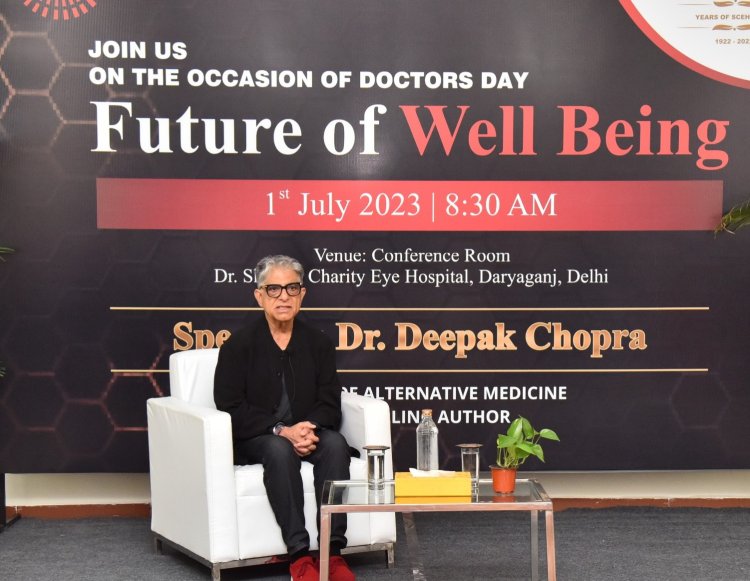 Dr. Deepak Chopra addresses the importance of well-being at Dr. Shroff's Charity Eye Hospital on occasion of Doctor’s Day